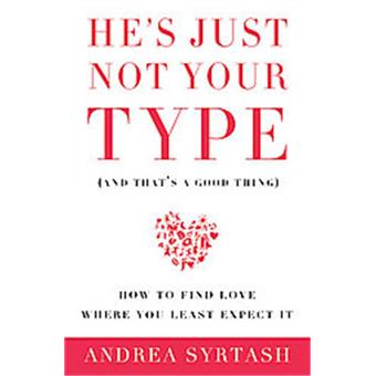 He's Just Not Your Type, and That's a Good Thing - 1